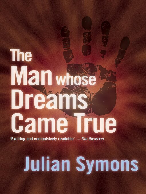 Title details for The Man Whose Dream Came True by Julian Symons - Available